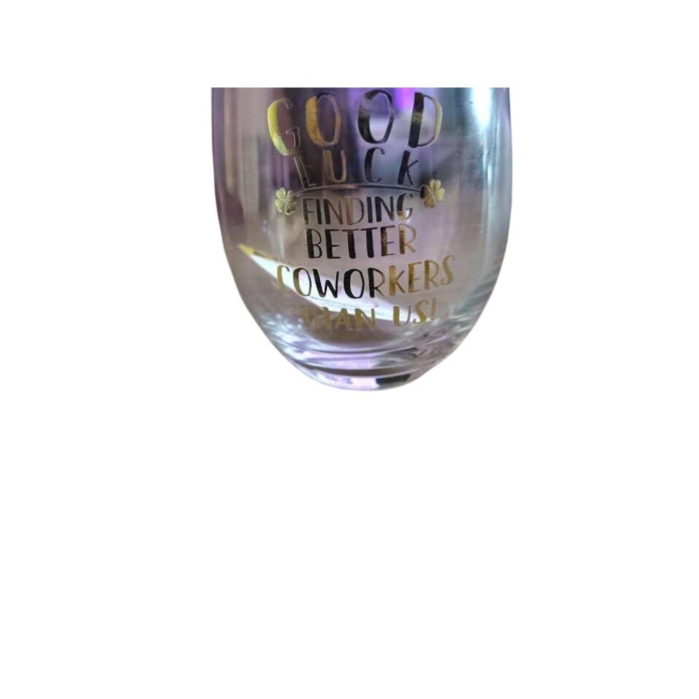 Good Luck Finding Better Coworkers Stemless Wine Glass Gift